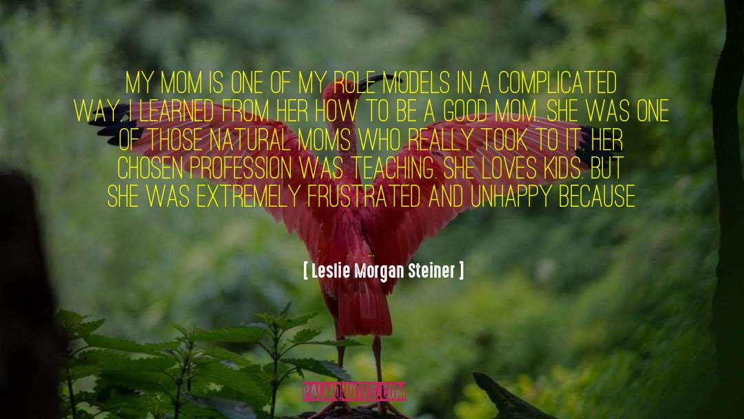 Riley Morgan quotes by Leslie Morgan Steiner