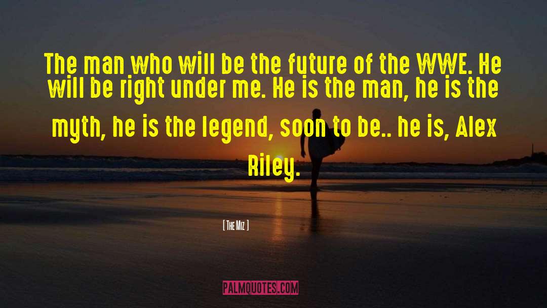 Riley Morgan quotes by The Miz