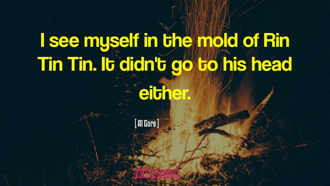 Rin Tin Tin quotes by Al Gore