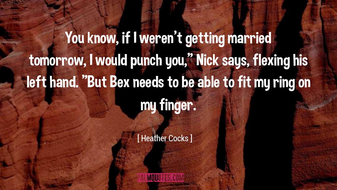 Ring On My Finger quotes by Heather Cocks
