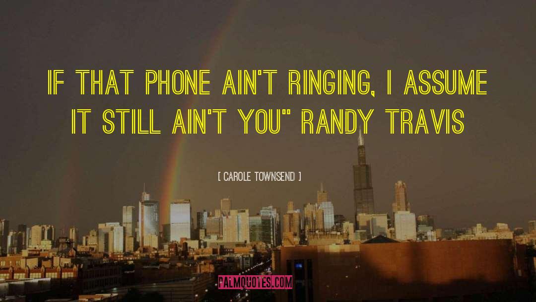Ringing quotes by Carole Townsend