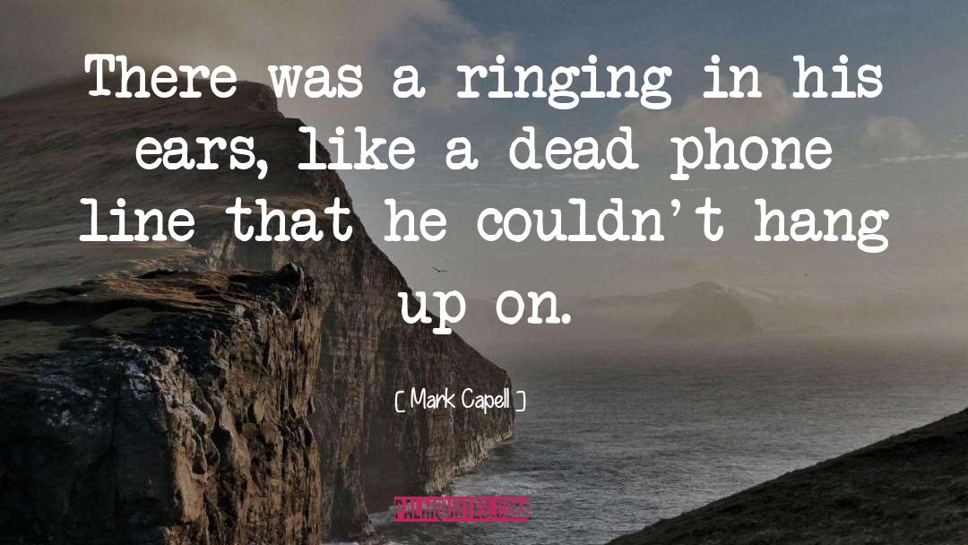 Ringing quotes by Mark Capell