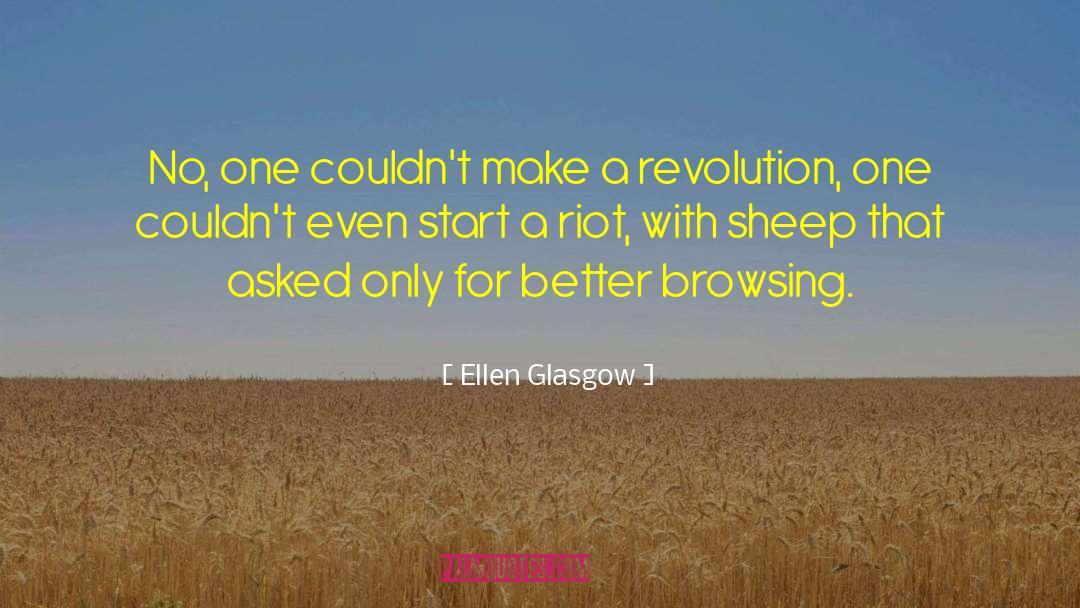 Riot quotes by Ellen Glasgow