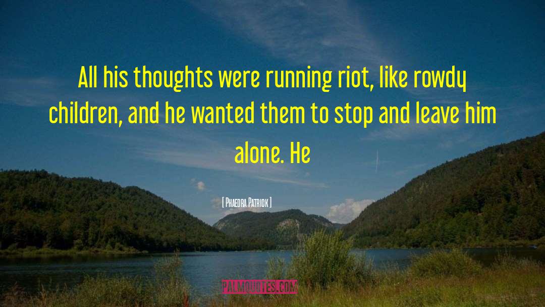 Riot quotes by Phaedra Patrick