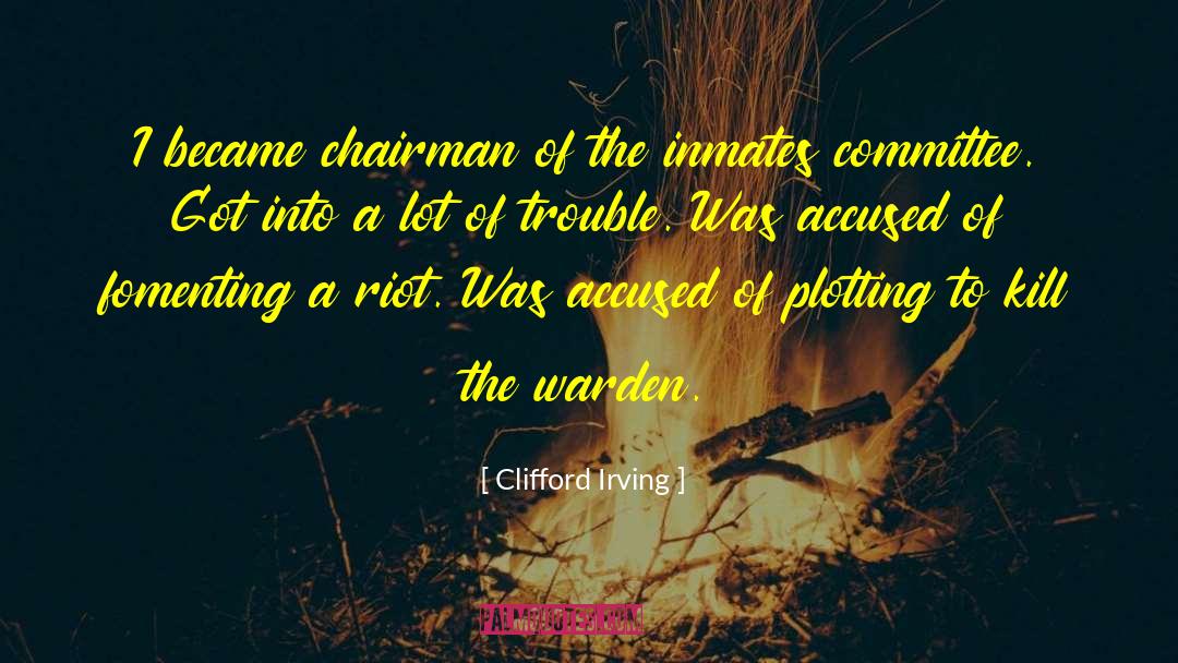 Riot quotes by Clifford Irving