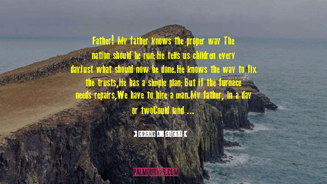 Rip Father In Law quotes by Edgar A. Guest