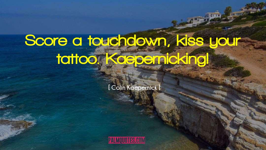 Rip Tattoo quotes by Colin Kaepernick