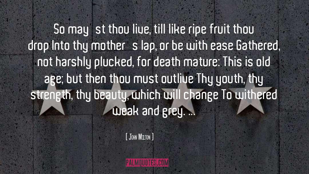Ripe Fruit quotes by John Milton