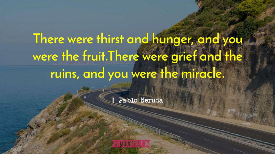 Ripe Fruit quotes by Pablo Neruda