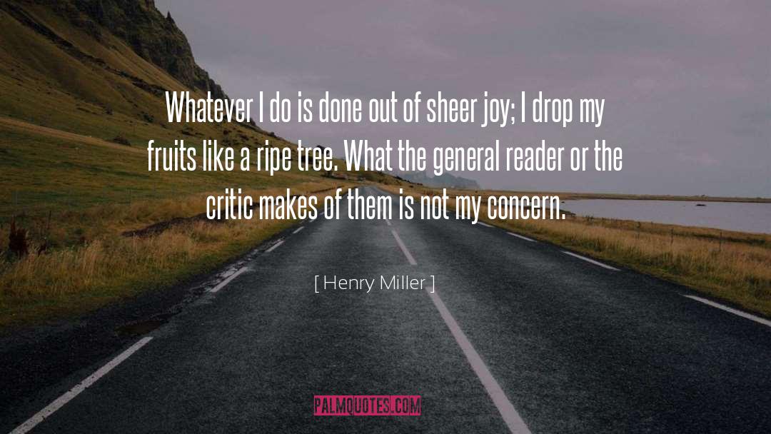 Ripe Fruit quotes by Henry Miller