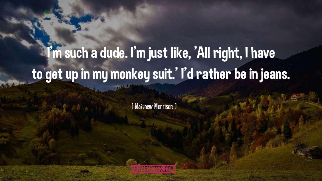 Ripped Jeans quotes by Matthew Morrison