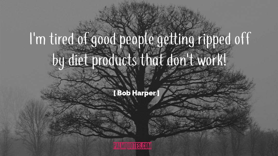Ripped Off quotes by Bob Harper
