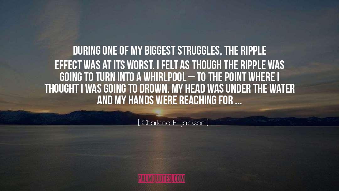 Ripple Effect quotes by Charlena E.  Jackson