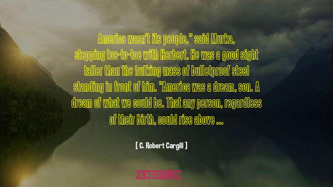 Rise Above It quotes by C. Robert Cargill