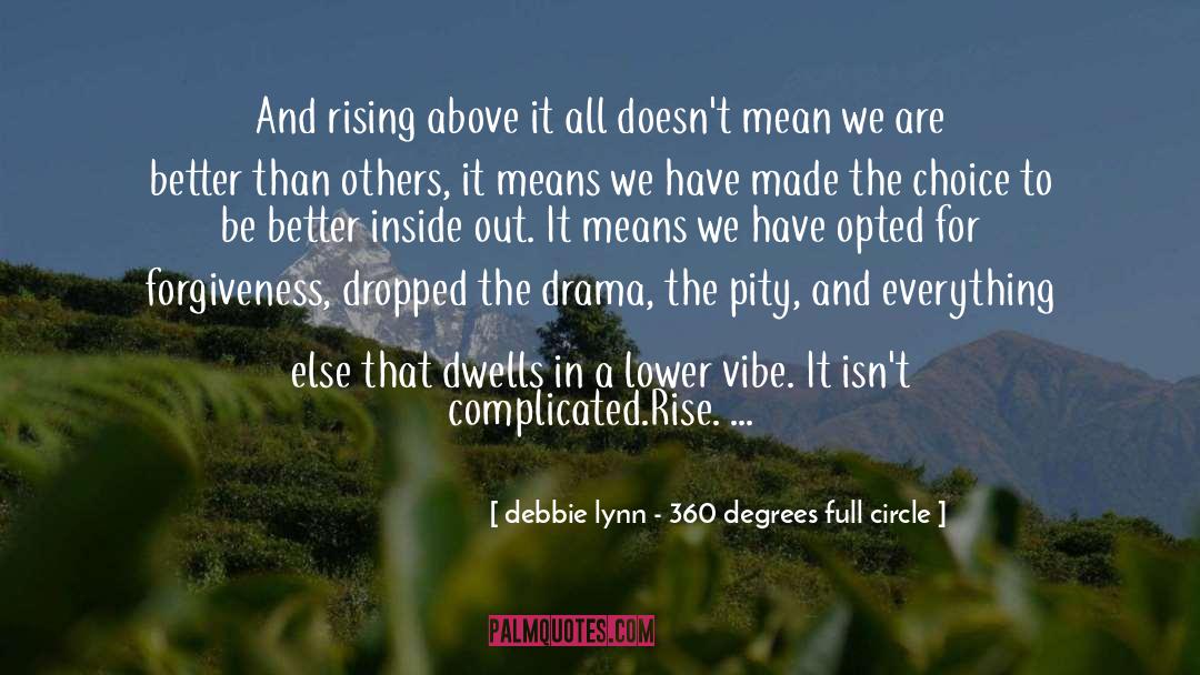 Rise Above quotes by Debbie Lynn - 360 Degrees Full Circle