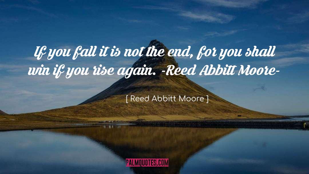 Rise Again quotes by Reed Abbitt Moore