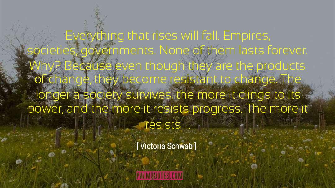 Rise And Fall Of Empires quotes by Victoria Schwab