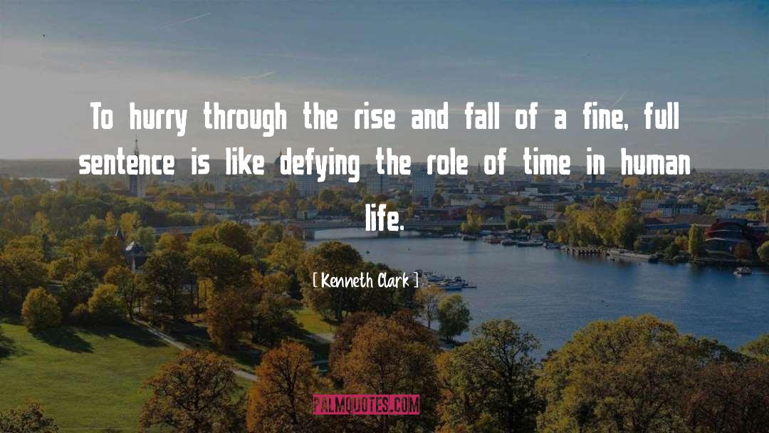 Rise And Fall quotes by Kenneth Clark