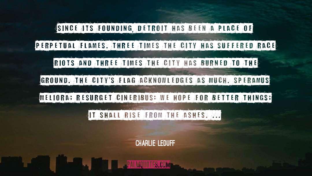 Rise From The Ashes quotes by Charlie LeDuff