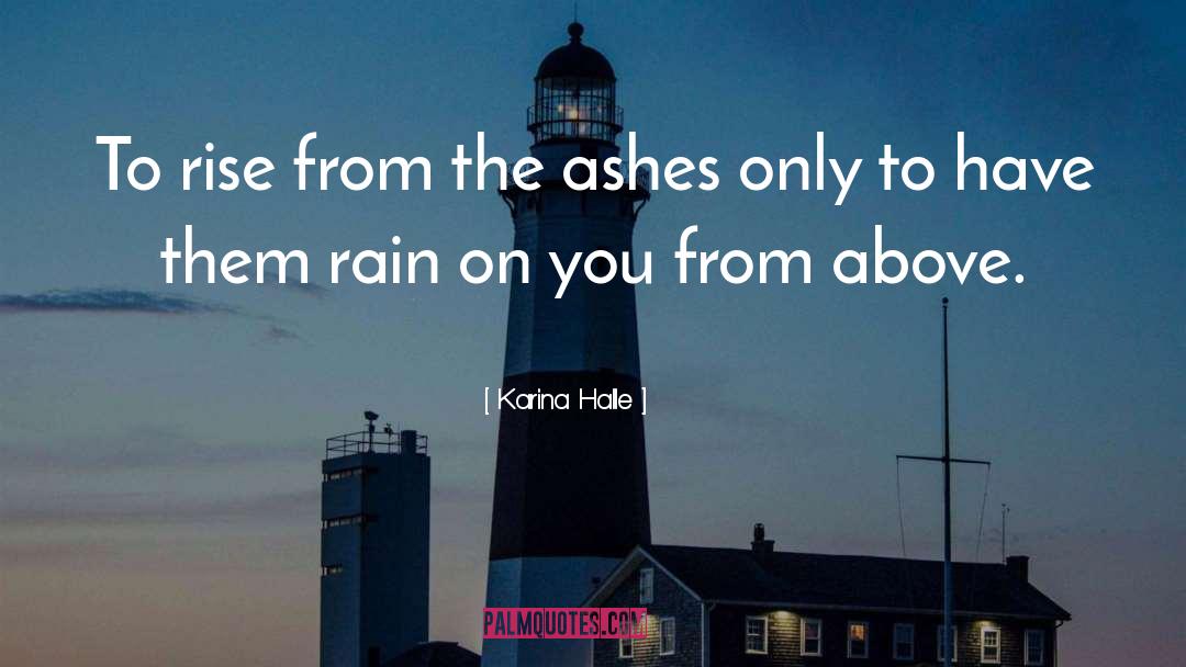 Rise From The Ashes quotes by Karina Halle
