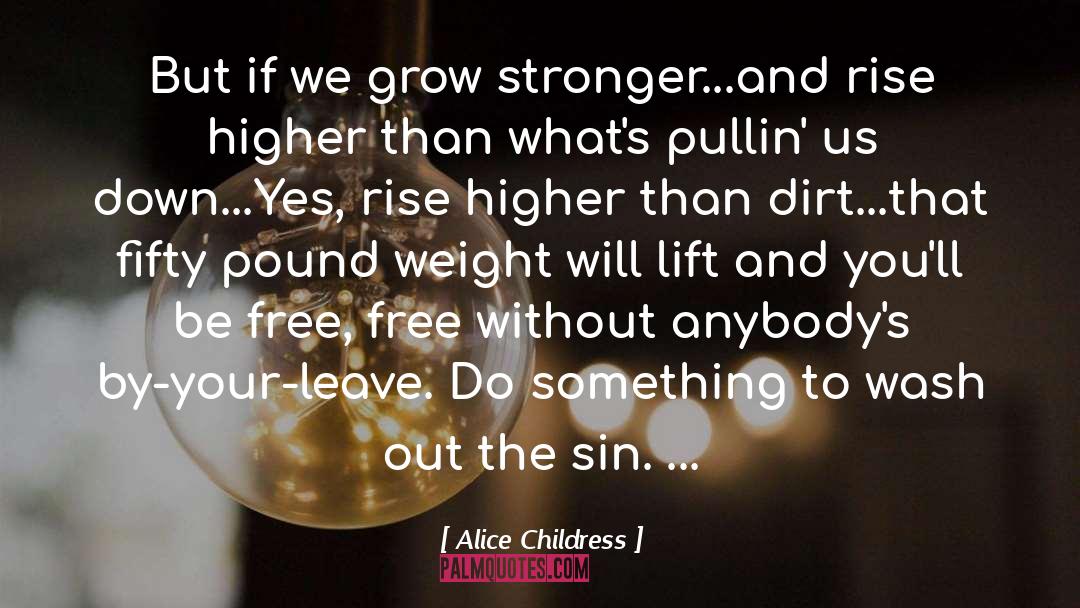 Rise Higher quotes by Alice Childress