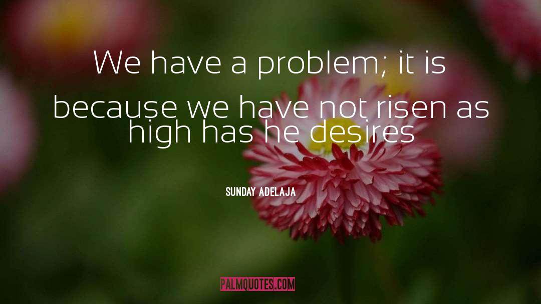 Risen quotes by Sunday Adelaja