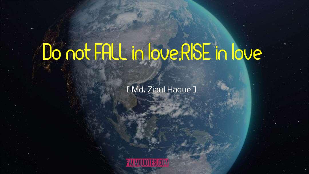 Rising In Love quotes by Md. Ziaul Haque
