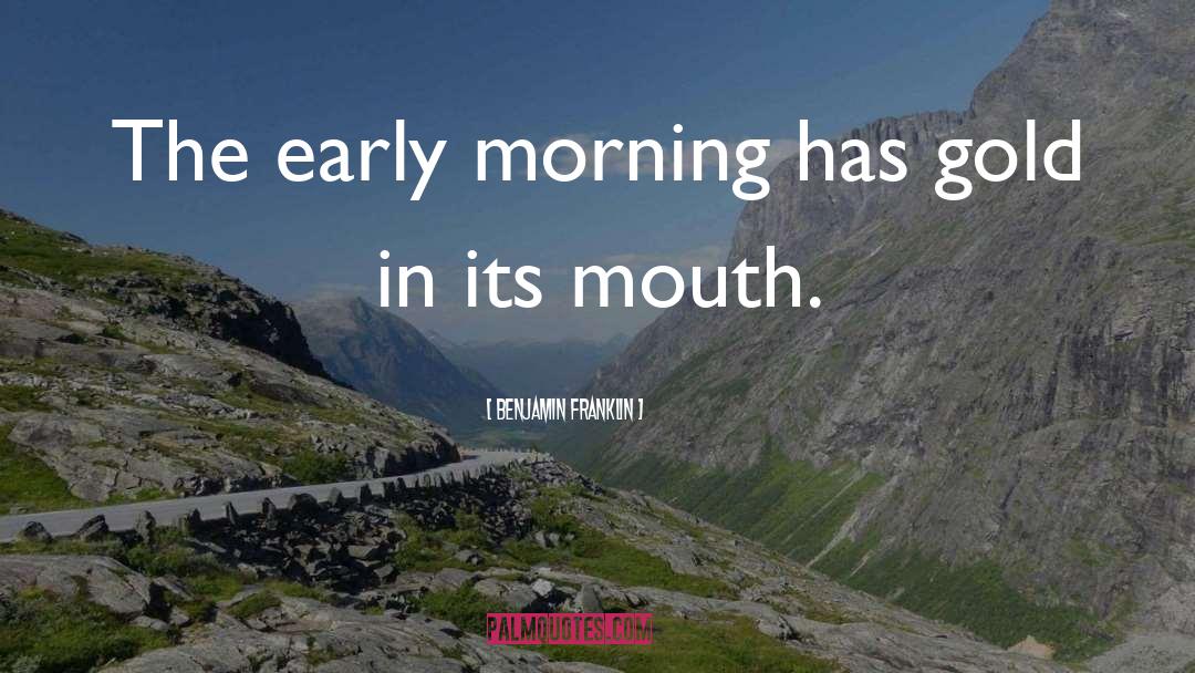 Rising In The Morning quotes by Benjamin Franklin