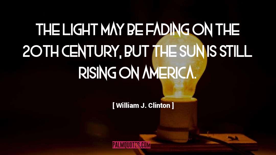 Rising Sun Images With quotes by William J. Clinton