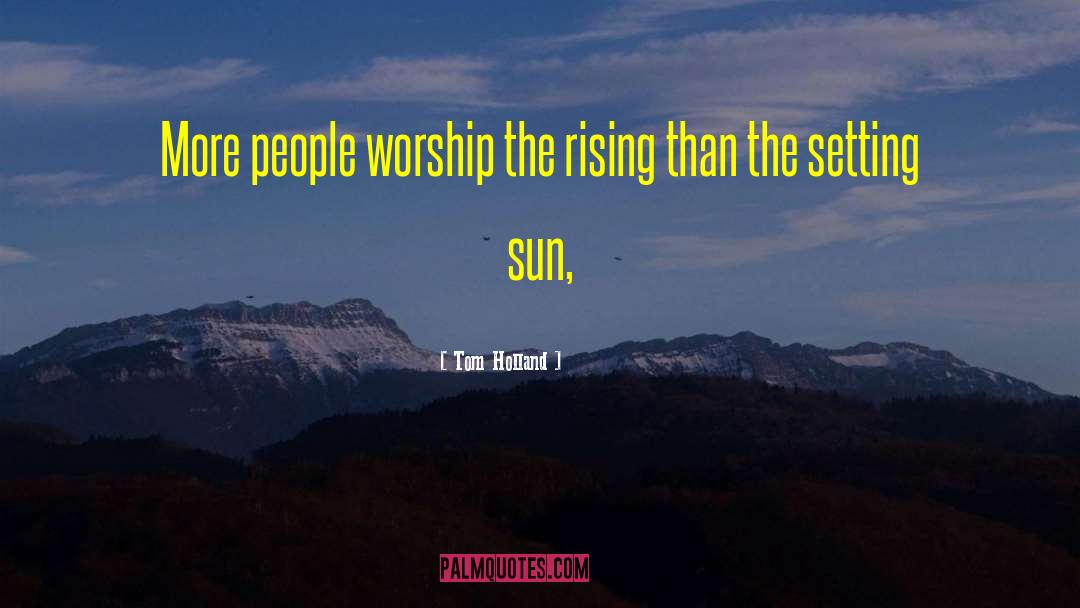 Rising Sun Images With quotes by Tom Holland