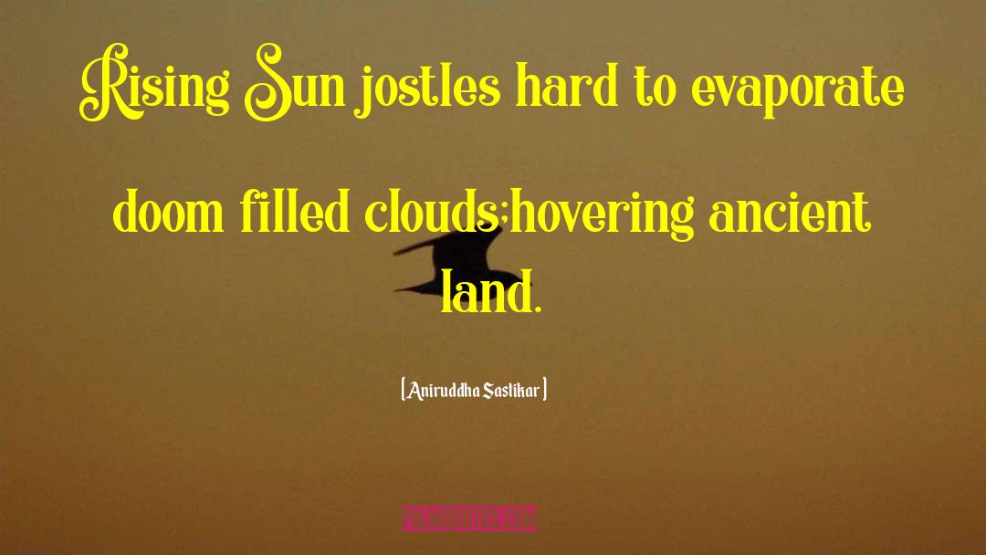 Rising Sun quotes by Aniruddha Sastikar