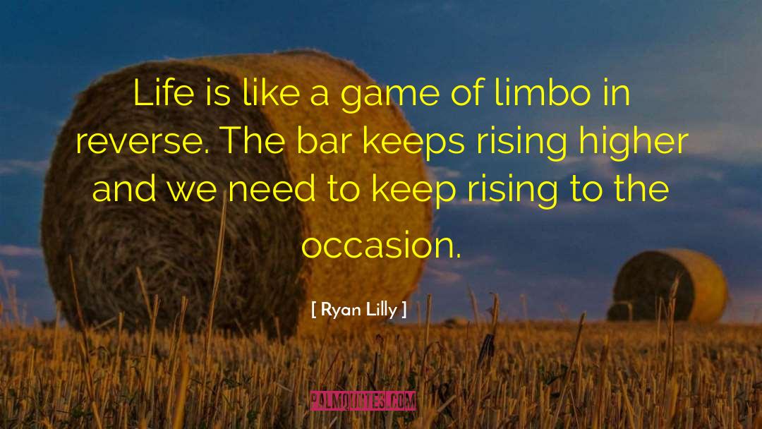 Rising To The Occasion quotes by Ryan Lilly