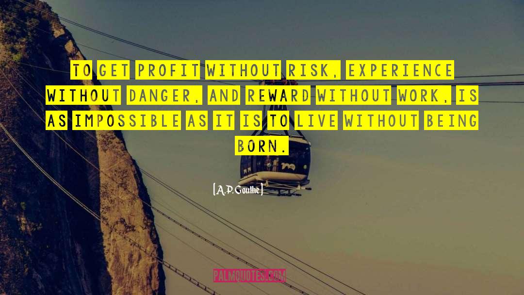 Risk And Profit quotes by A.P. Gouthe