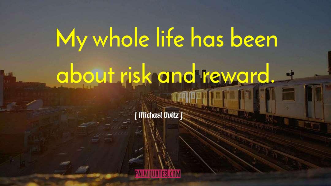 Risk And Reward quotes by Michael Ovitz