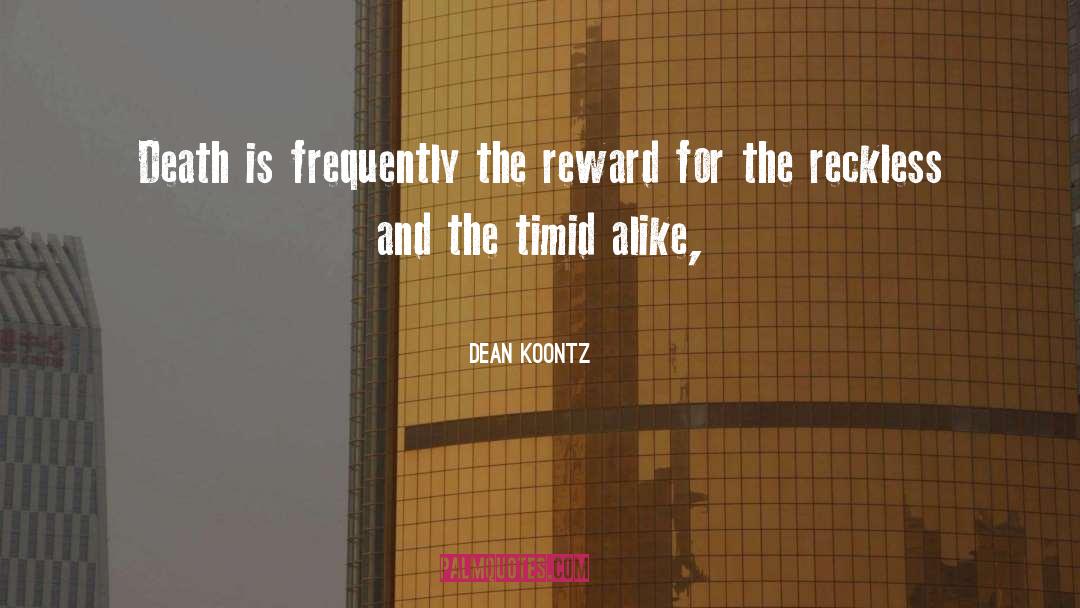 Risk And Reward quotes by Dean Koontz