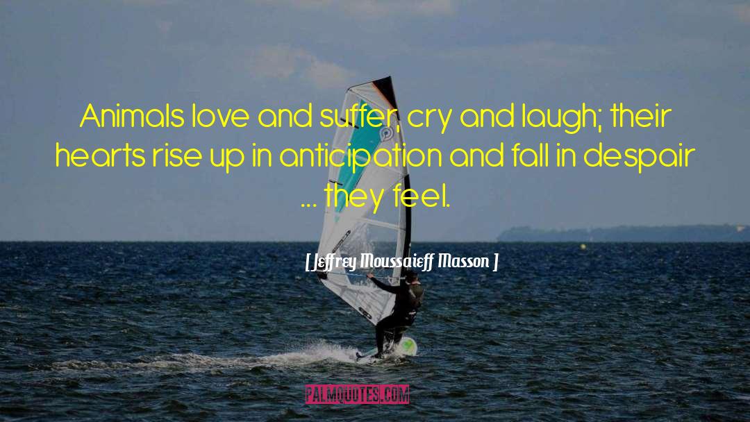 Risk In Love quotes by Jeffrey Moussaieff Masson
