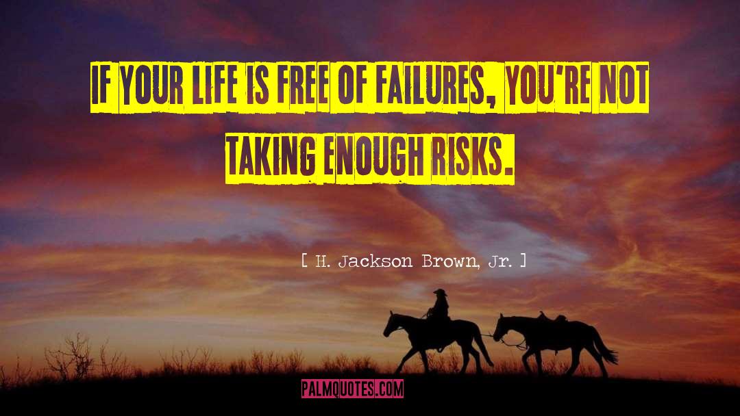 Risk Life quotes by H. Jackson Brown, Jr.