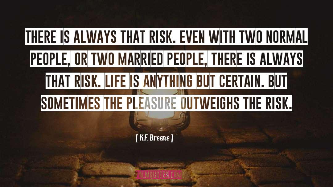 Risk Life quotes by K.F. Breene