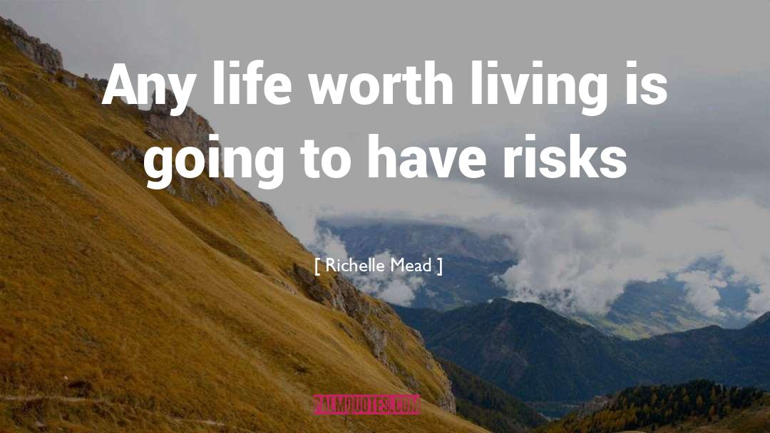 Risk Life quotes by Richelle Mead