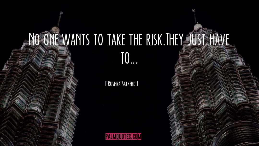 Risk quotes by Bushra Satkhed