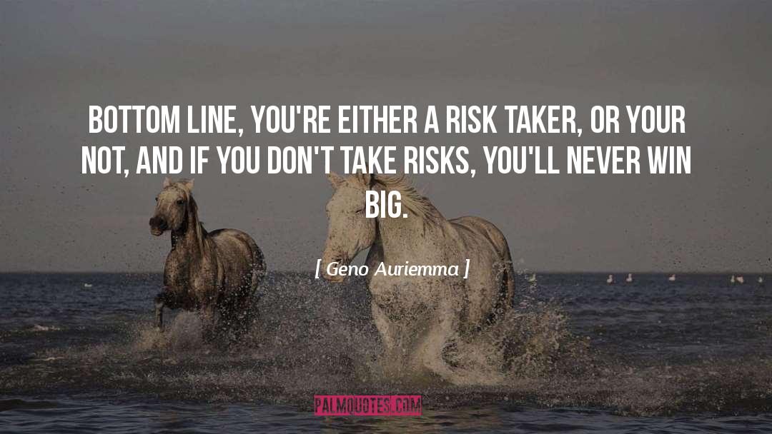 Risk Taker quotes by Geno Auriemma