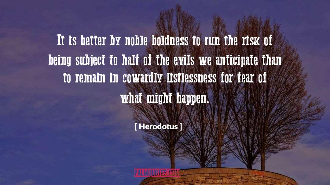 Risk Taker quotes by Herodotus