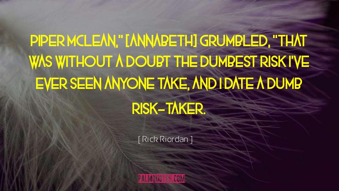 Risk Taker quotes by Rick Riordan