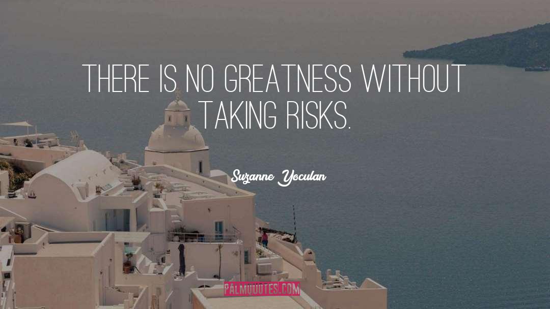 Risk Taking quotes by Suzanne Yoculan