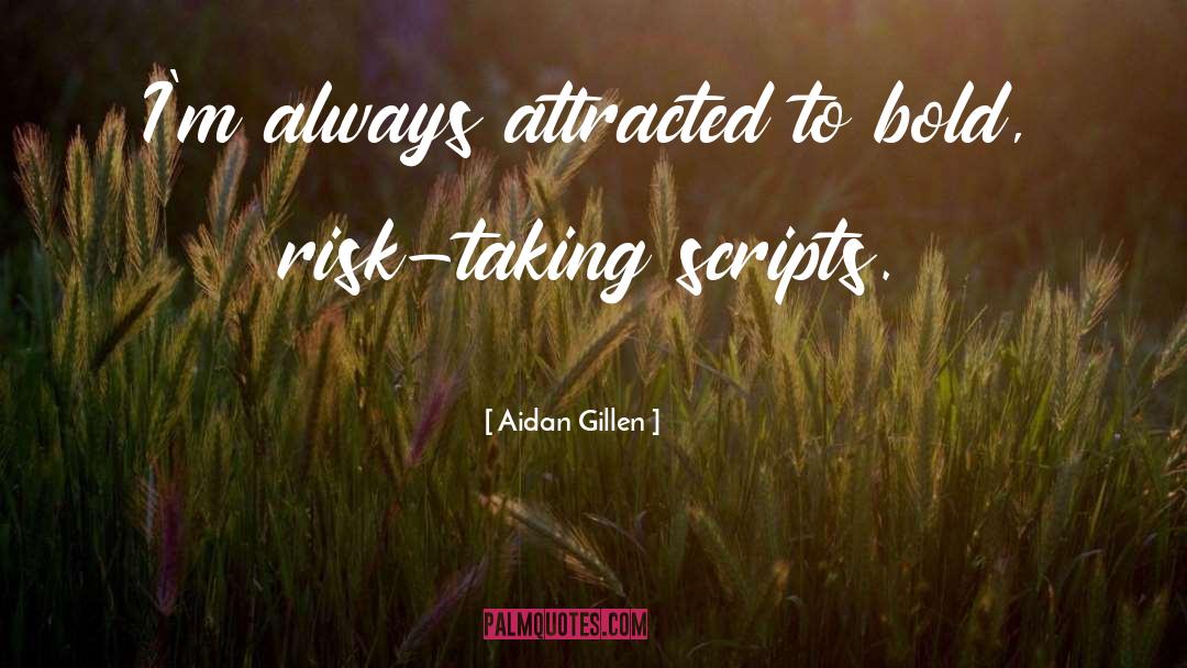 Risk Taking quotes by Aidan Gillen