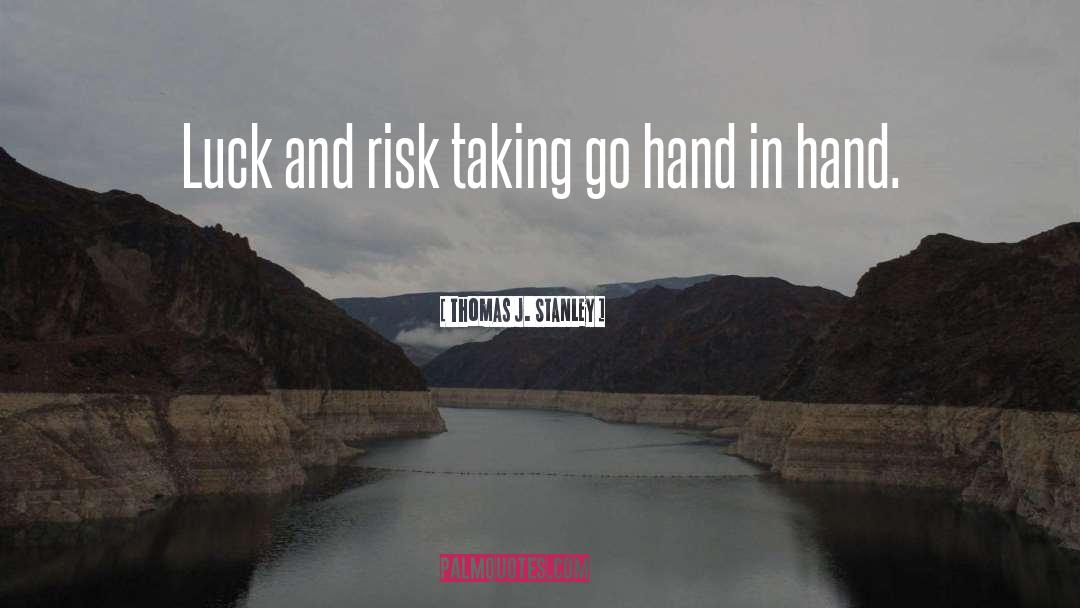 Risk Taking quotes by Thomas J. Stanley