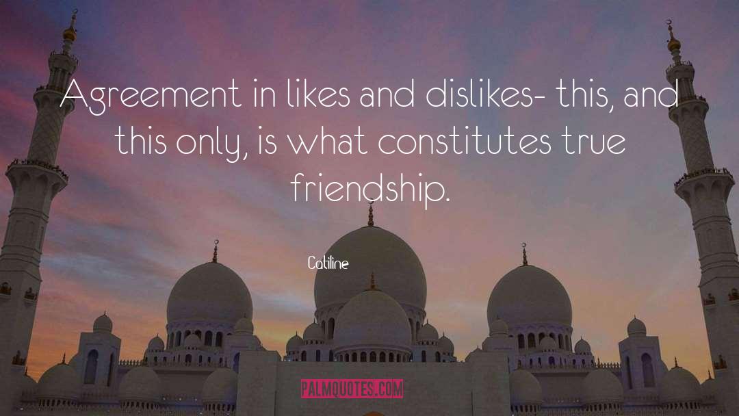 Risking Friendship quotes by Catiline