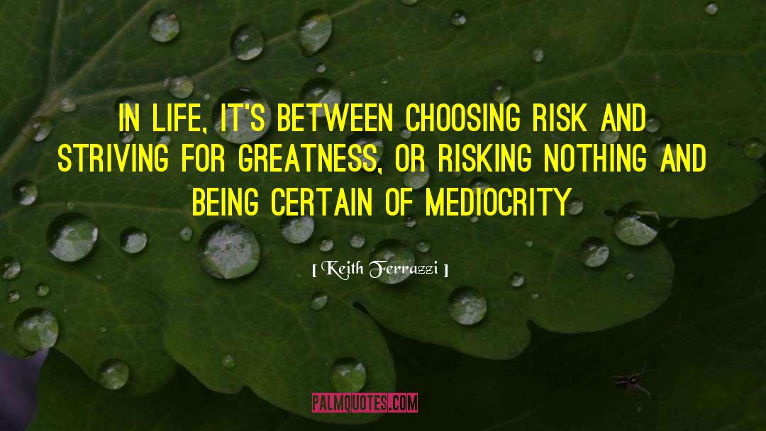 Risking It quotes by Keith Ferrazzi