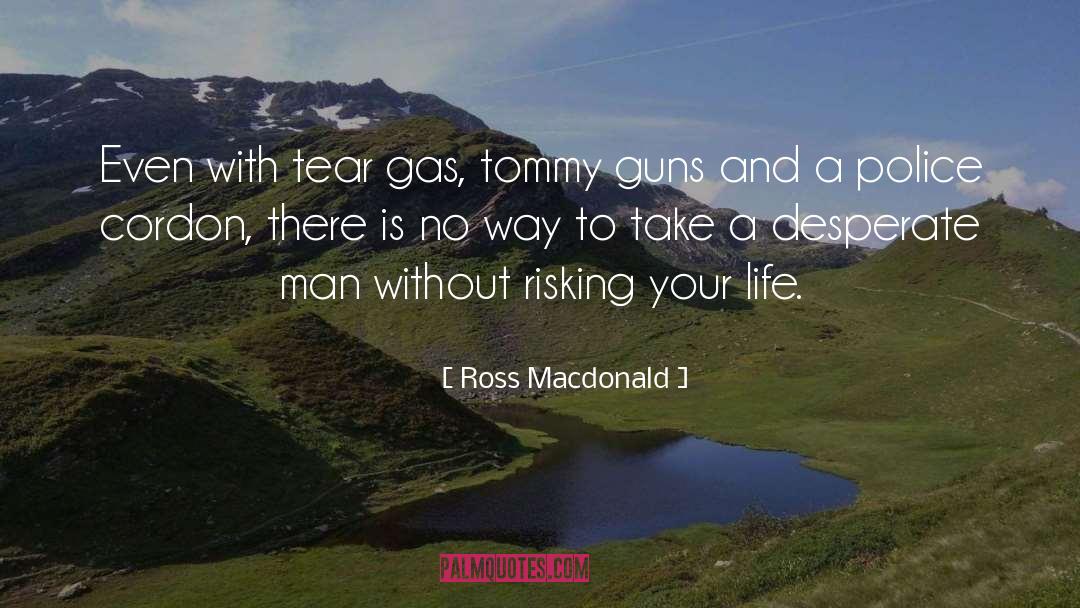 Risking Your Life quotes by Ross Macdonald