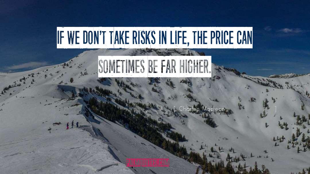 Risks In Life quotes by Charles Maclean